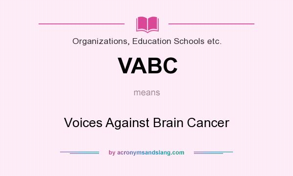 What does VABC mean? It stands for Voices Against Brain Cancer