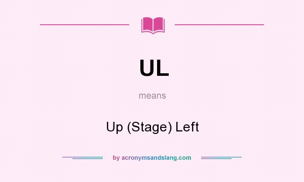 What does UL mean? It stands for Up (Stage) Left