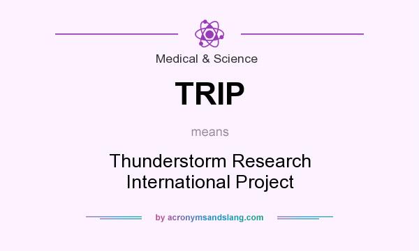 What does TRIP mean? It stands for Thunderstorm Research International Project