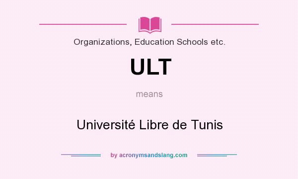 What does ULT mean? It stands for Université Libre de Tunis
