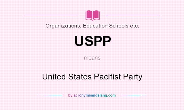 What does USPP mean? It stands for United States Pacifist Party