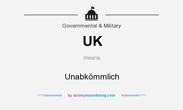 What does UK mean? It stands for Unabkömmlich