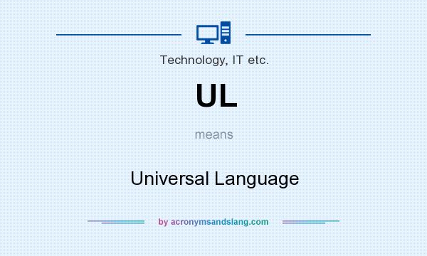 What does UL mean? It stands for Universal Language