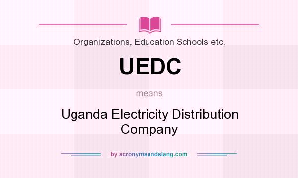 What does UEDC mean? It stands for Uganda Electricity Distribution Company