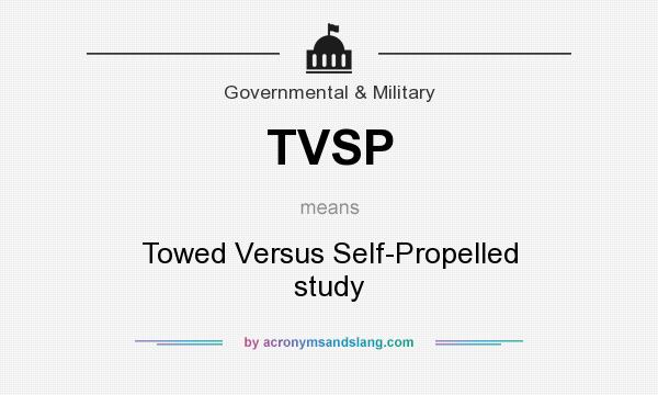 What does TVSP mean? It stands for Towed Versus Self-Propelled study