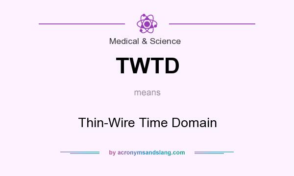 What does TWTD mean? It stands for Thin-Wire Time Domain