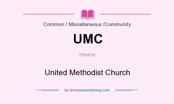 What does UMC mean? It stands for United Methodist Church