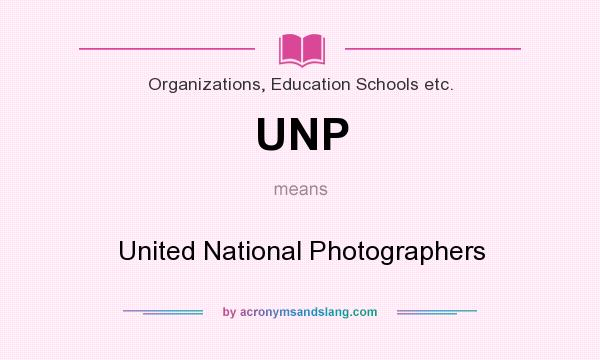 What does UNP mean? It stands for United National Photographers