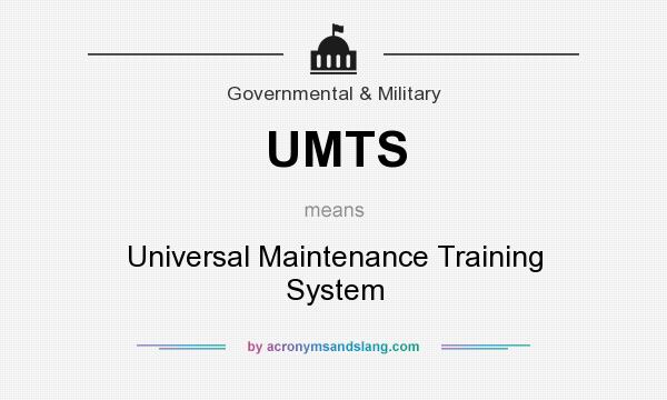 What does UMTS mean? It stands for Universal Maintenance Training System