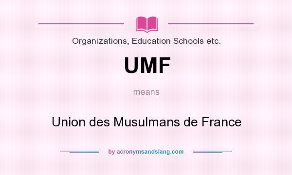 What does UMF mean? It stands for Union des Musulmans de France