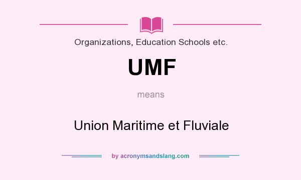 What does UMF mean? It stands for Union Maritime et Fluviale