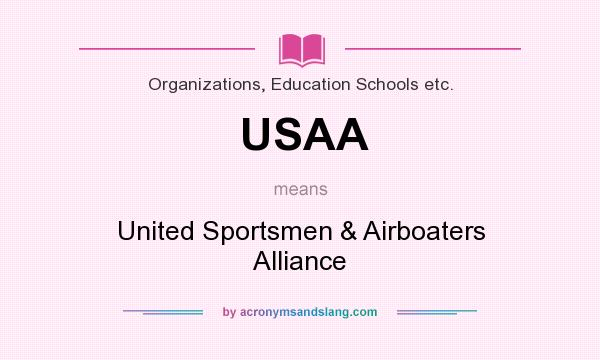 What does USAA mean? It stands for United Sportsmen & Airboaters Alliance