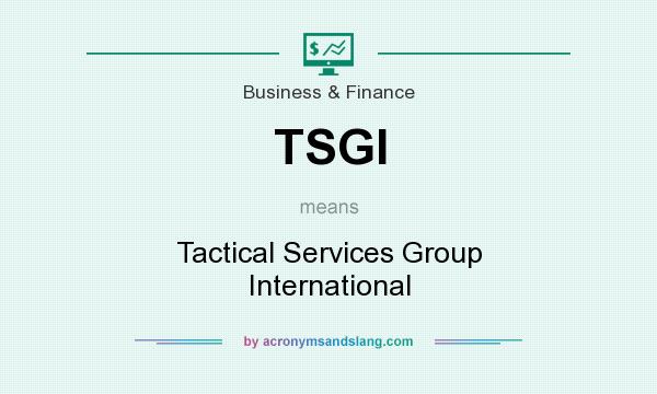 What does TSGI mean? It stands for Tactical Services Group International