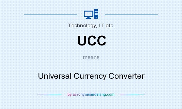 What does UCC mean? It stands for Universal Currency Converter