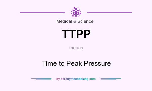 What does TTPP mean? It stands for Time to Peak Pressure