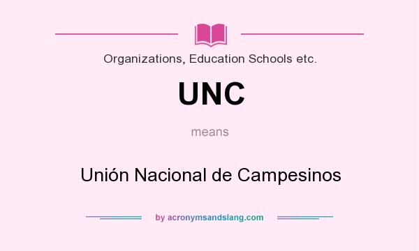 What does UNC mean? It stands for Unión Nacional de Campesinos