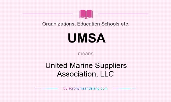What does UMSA mean? It stands for United Marine Suppliers Association, LLC