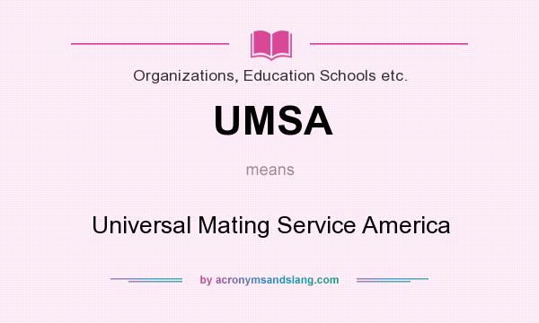 What does UMSA mean? It stands for Universal Mating Service America