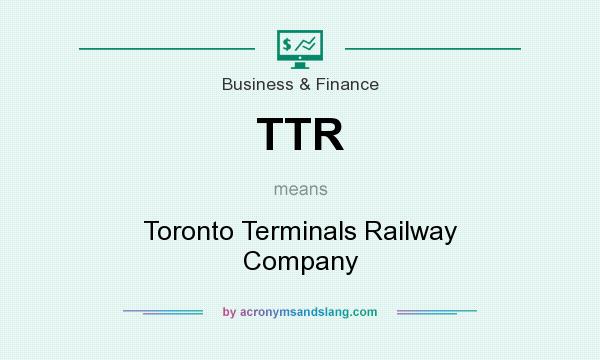 What does TTR mean? It stands for Toronto Terminals Railway Company