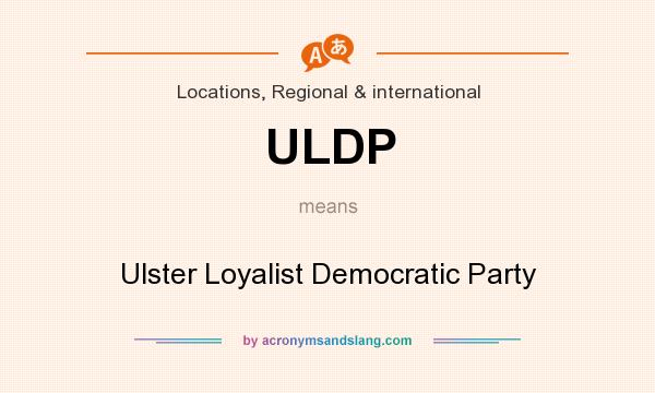 What does ULDP mean? It stands for Ulster Loyalist Democratic Party