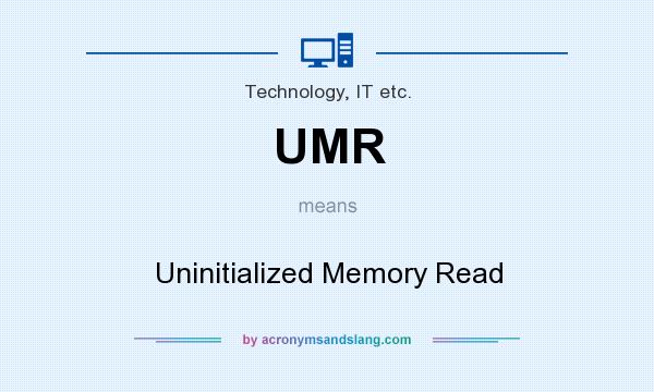 What does UMR mean? It stands for Uninitialized Memory Read