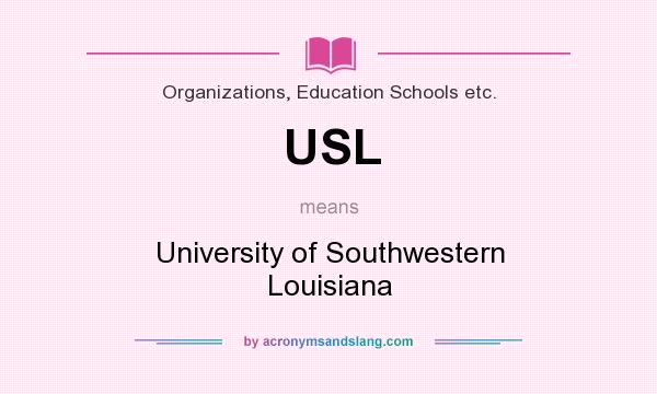 What does USL mean? It stands for University of Southwestern Louisiana