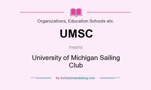 What does UMSC mean? It stands for University of Michigan Sailing Club