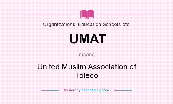 What does UMAT mean? It stands for United Muslim Association of Toledo