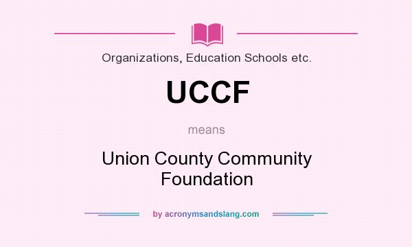 What does UCCF mean? It stands for Union County Community Foundation