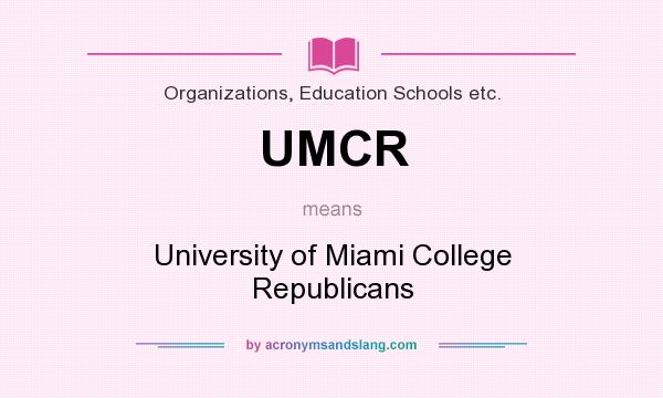 What does UMCR mean? It stands for University of Miami College Republicans
