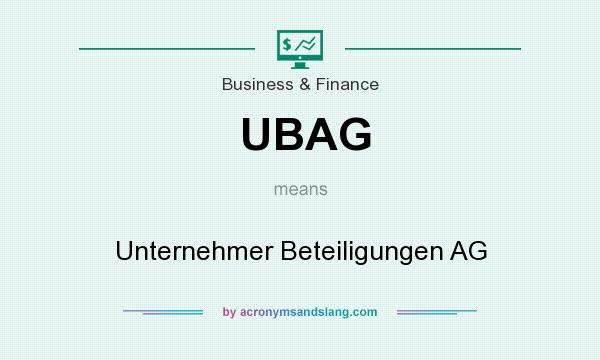 What does UBAG mean? It stands for Unternehmer Beteiligungen AG