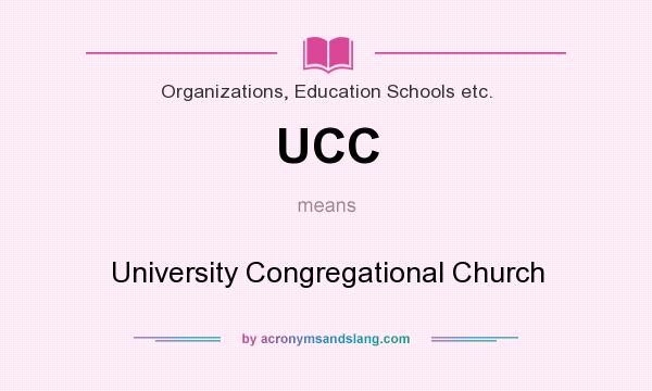 What does UCC mean? It stands for University Congregational Church