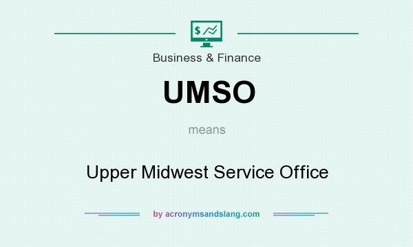 What does UMSO mean? It stands for Upper Midwest Service Office