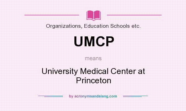 What does UMCP mean? It stands for University Medical Center at Princeton