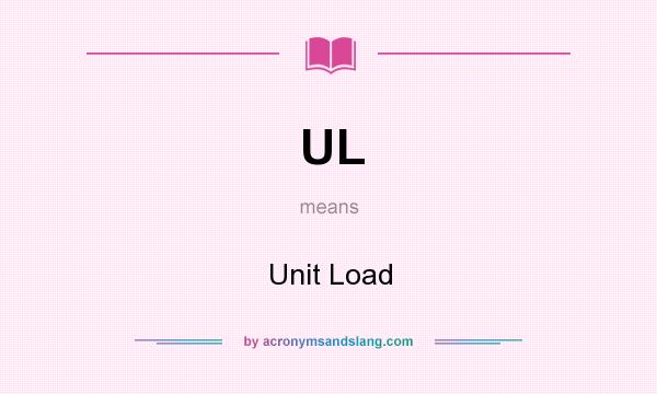 What does UL mean? It stands for Unit Load