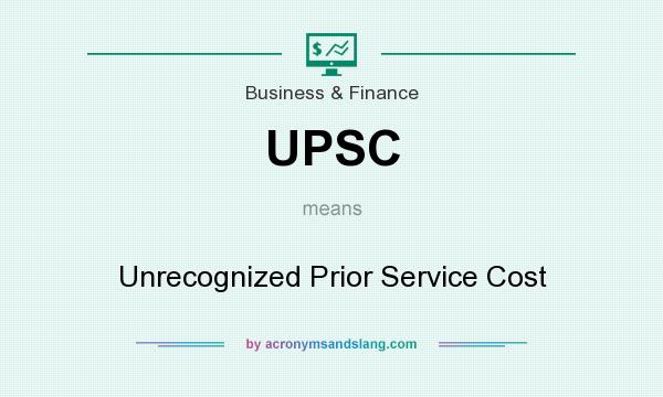 What does UPSC mean? It stands for Unrecognized Prior Service Cost