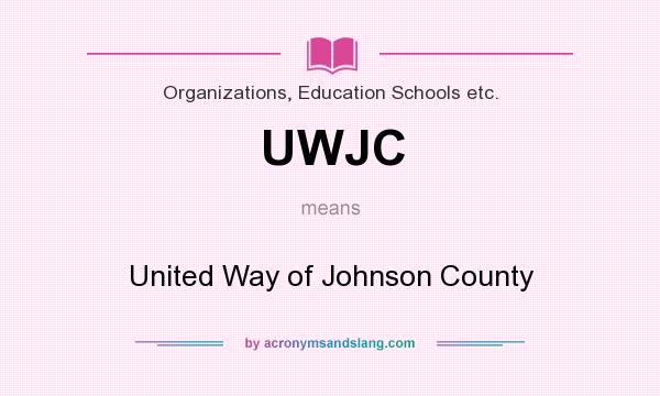 What does UWJC mean? It stands for United Way of Johnson County