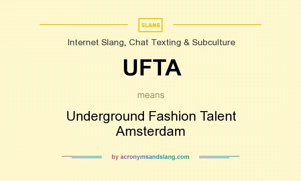 What does UFTA mean? It stands for Underground Fashion Talent Amsterdam