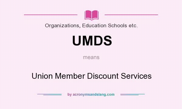 What does UMDS mean? It stands for Union Member Discount Services