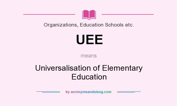 What does UEE mean? It stands for Universalisation of Elementary Education