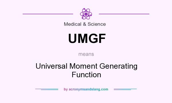 What does UMGF mean? It stands for Universal Moment Generating Function