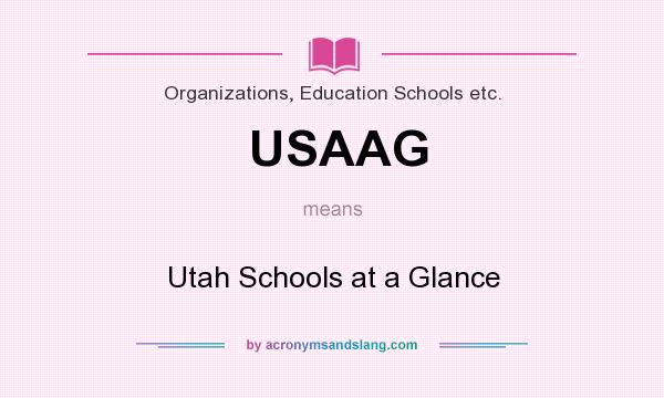 What does USAAG mean? It stands for Utah Schools at a Glance