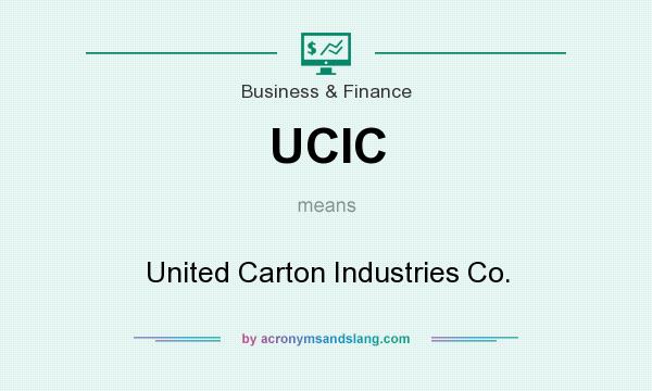 What does UCIC mean? It stands for United Carton Industries Co.