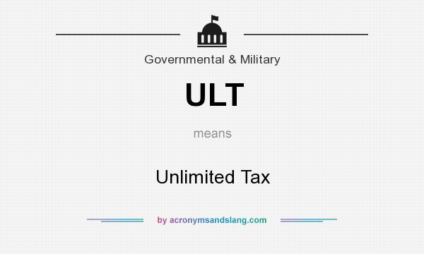 What does ULT mean? It stands for Unlimited Tax