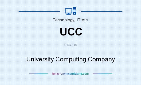 What does UCC mean? It stands for University Computing Company