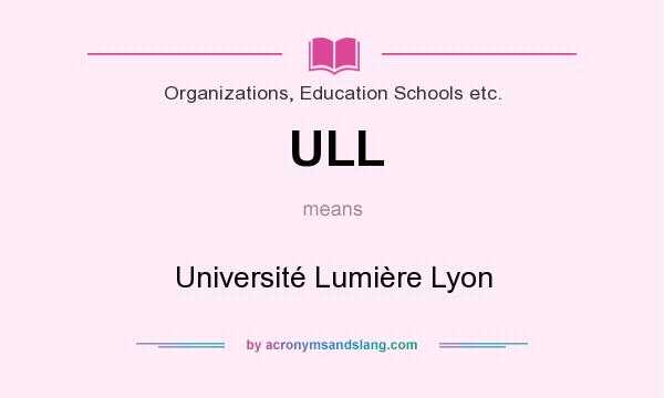 What does ULL mean? It stands for Université Lumière Lyon