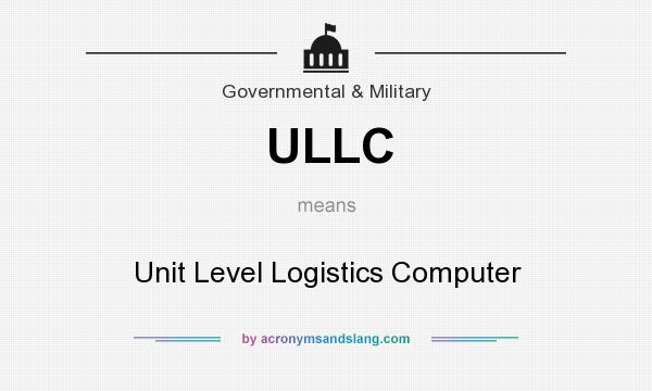 What does ULLC mean? It stands for Unit Level Logistics Computer