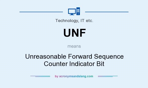 What does UNF mean? It stands for Unreasonable Forward Sequence Counter Indicator Bit