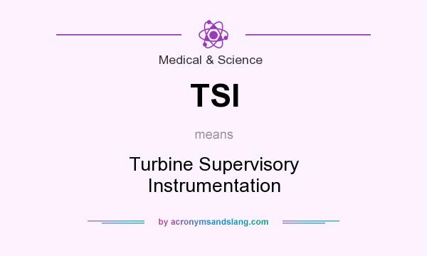 What does TSI mean? It stands for Turbine Supervisory Instrumentation