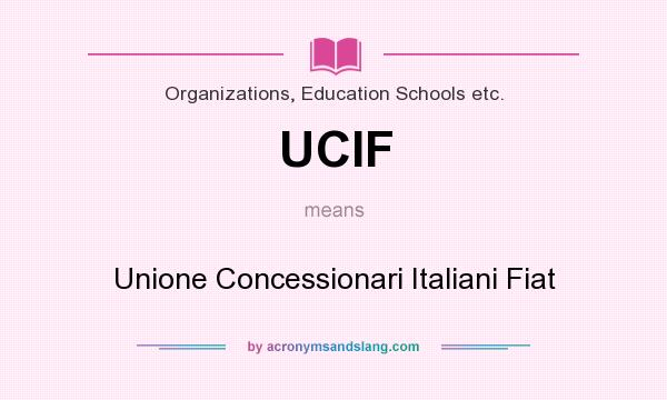 What does UCIF mean? It stands for Unione Concessionari Italiani Fiat